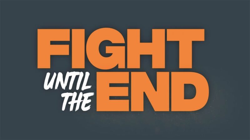 We Have to Fight To The Very End.