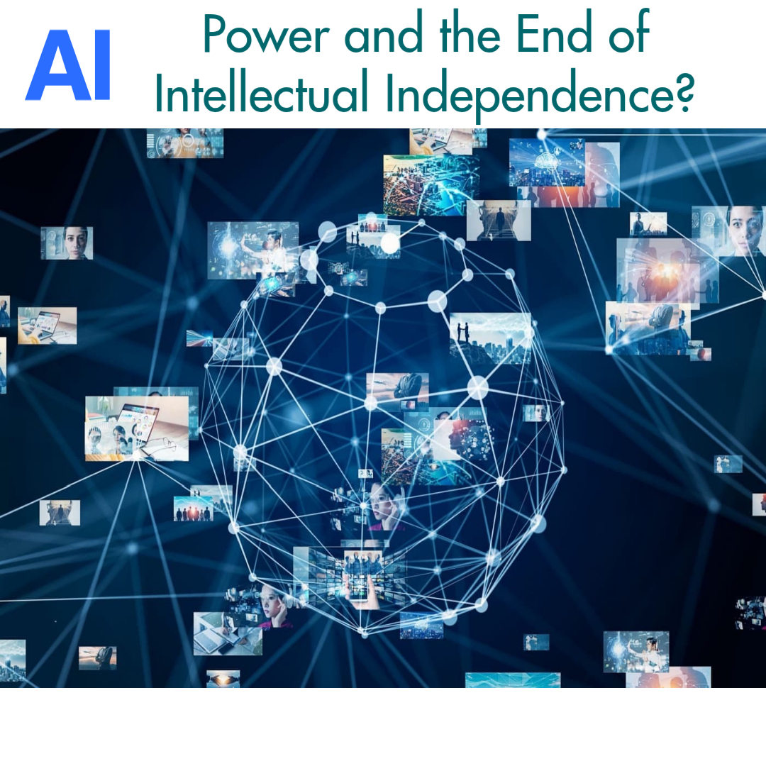 AI, Power and the End of Intellectual Independence?